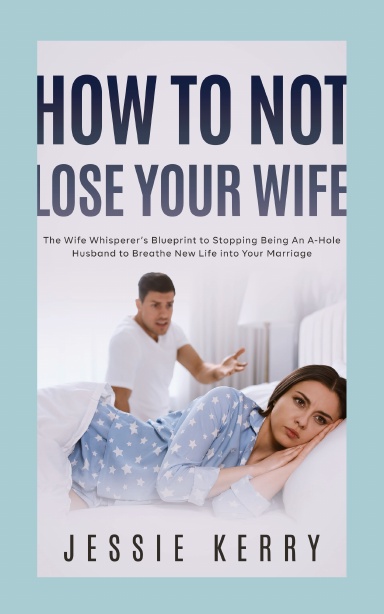 How to Not Lose Your Wife