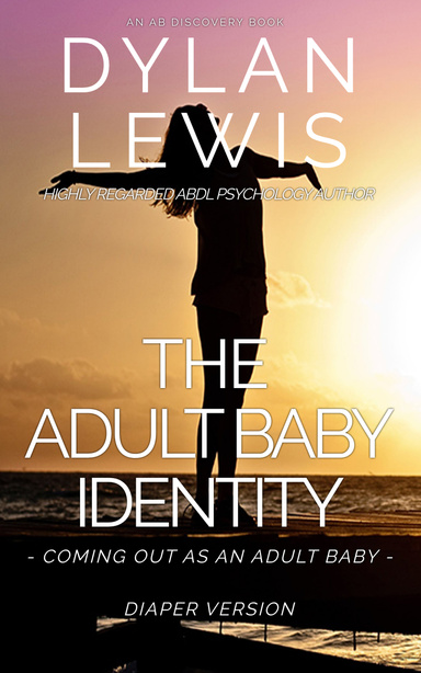The Adult Baby Identity - Coming Out As an Adult Baby (Diaper Version)