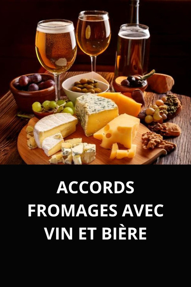 ACCORDS FROMAGES AVEC VIN ET BIÈRE