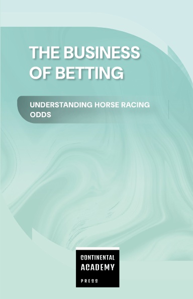 The Business of Betting - Understanding Horse Racing Odds