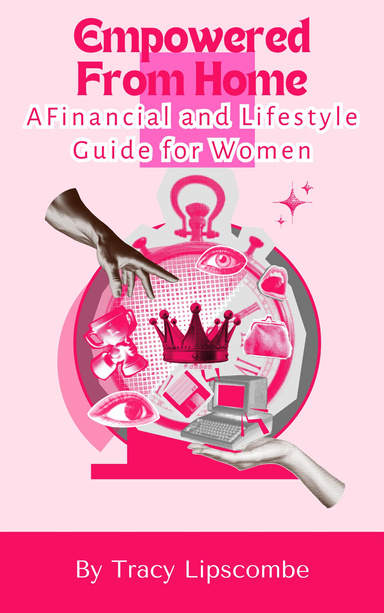 Empowered From Home: A Financial and Lifestyle Guide for Women