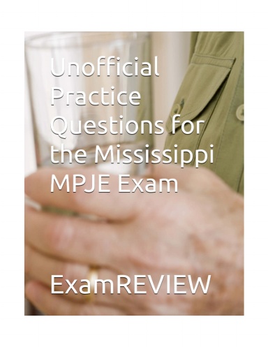 Unofficial Practice Questions for the Mississippi MPJE Exam