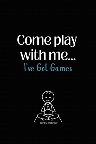 Come play with me... I've Got Games