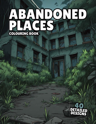 Abandoned Places Coloring Book
