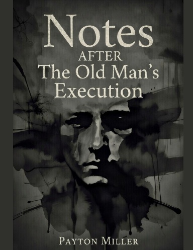 Notes After The Old Man's Execution.