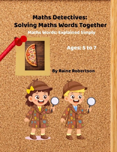 Maths Detectives:  Solving Maths Words Together Maths Detectives:  Solving Maths Words Together Ages: 5 to 7