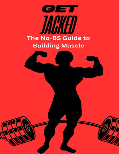 GET JACKED: The No-BS Guide to Building Muscle