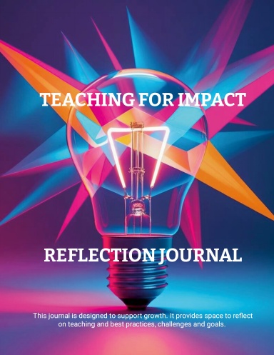 Teaching For Impact-Reflection Journal