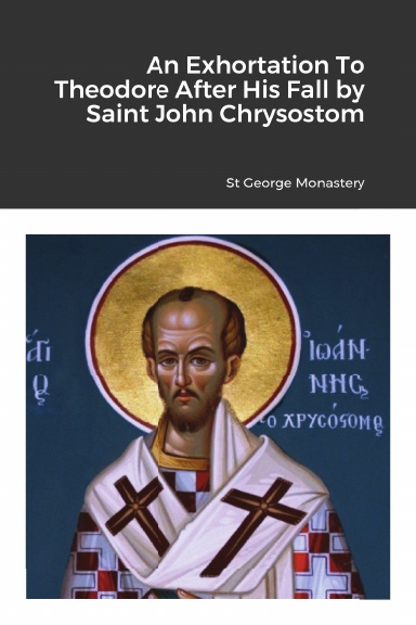 An Exhortation To Theodore After His Fall by Saint John Chrysostom