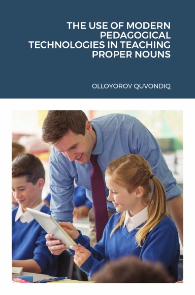 THE USE OF MODERN PEDAGOGICAL TECHNOLOGIES IN THE STUDY OF PROPER NOUNS