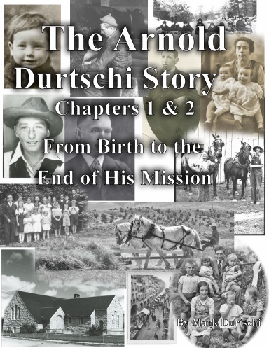The Arnold Durtschi Story, Chapters 1&2