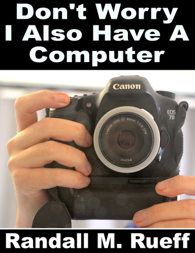 Don't Worry I Also Have a Computer