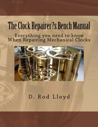 The Clock Repairer?s Bench Manual: