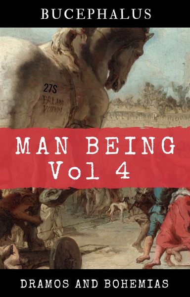 Man Being Volume 4: Bucephalus