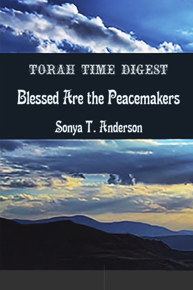 Torah Time Digest: Blessed are the Peacemakers