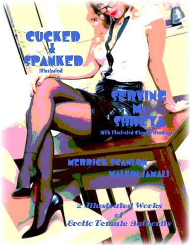 Cucked & Spanked (Illustrated) - Serving Ms Shreya (With Illustrated Chapter Headings)