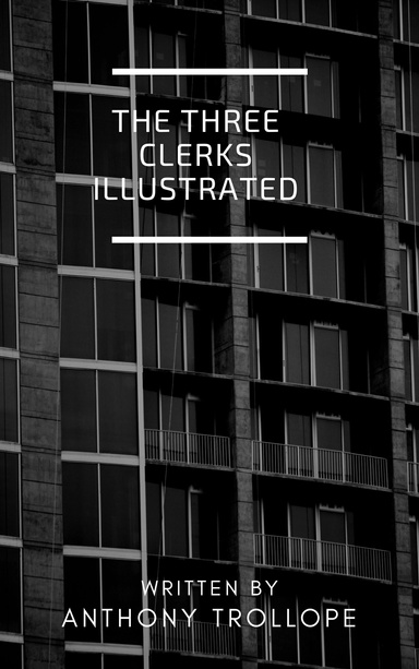 The Three Clerks Illustrated
