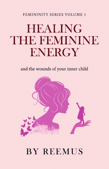 Healing The Feminine Energy