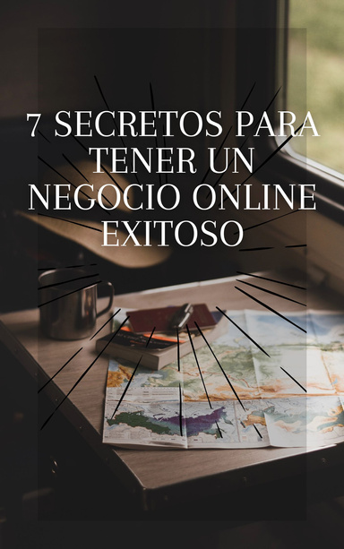 7 secretos para tener un negocio online exitoso