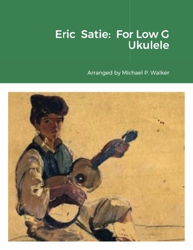 Eric Satie: For Low G Ukulele