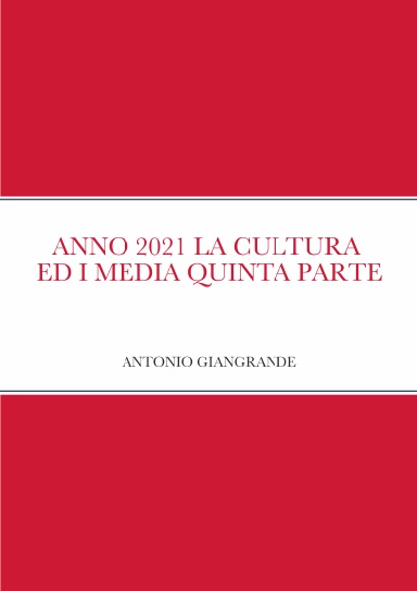 ANNO 2021 LA CULTURA  ED I MEDIA QUINTA PARTE