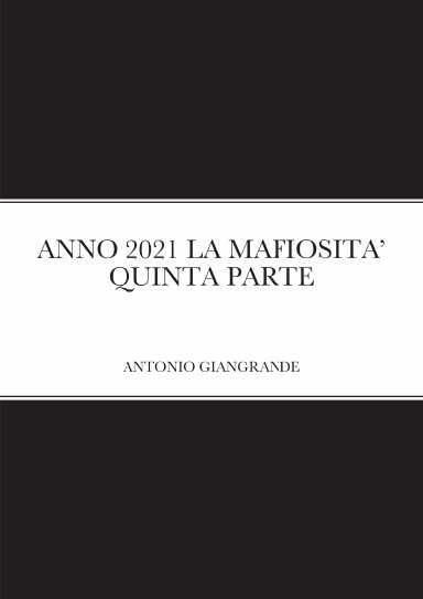 ANNO 2021 LA MAFIOSITA’ QUINTA PARTE