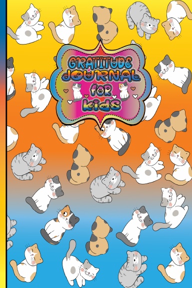 Gratitude Journal for Kids who Love Cats Vol.13 with 6x9 120 Cute Cat Theme Colored Pages