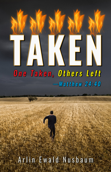 THE TAKEN - How Matthew 24:40 Has Already Been Fulfilled