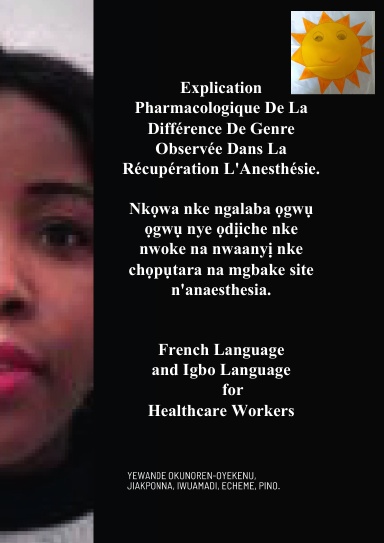 Explication Pharmacologique De La Différence De Genre Observée Dans La Récupération L'Anesthésie, Nkọwa nke ngalaba ọgwụ ọgwụ nye ọdịiche nke nwoke na nwaanyị nke chọpụtara na mgbake site n'anaesthesia. French and Igbo Language for Healthcare Workers.