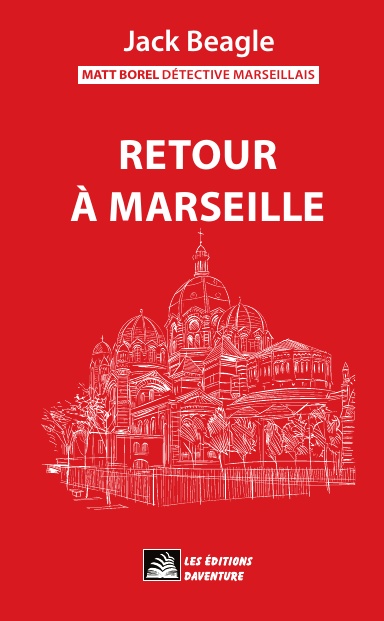 Matt Borel détective marseillais 4 : Retour à Marseille