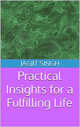 Practical Insights for a Fulfilling Life