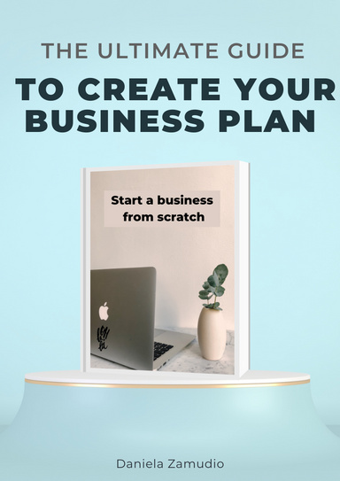 THE ABSOLUTE GUIDE TO WRITE A BUSINESS PLAN FROM SCRATCH