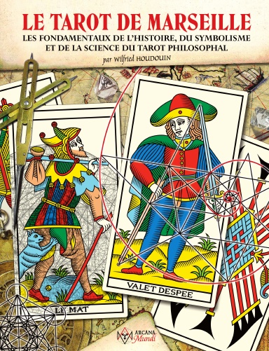 LE TAROT DE MARSEILLE - Les Fondamentaux De L’histoire,  Du Symbolisme Et De La Science Du Tarot Philosophal