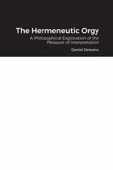The Hermeneutic Orgy