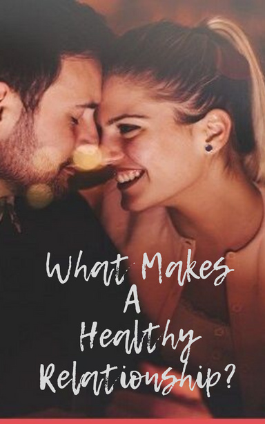 What Makes A Healthy Relationship?