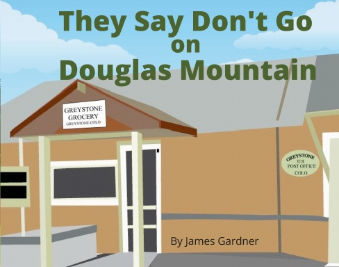 They Say Don't Go on Douglas Mountain