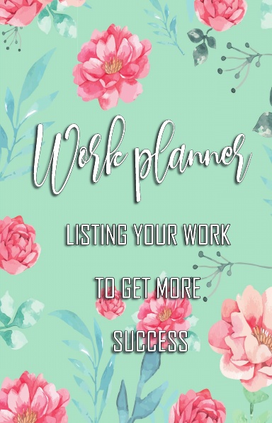 Work Planner: INSERT YOUR WORK TO GET MORE SUCCESS