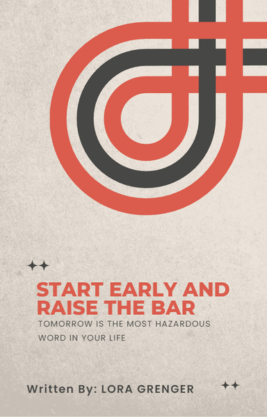 START EARLY AND RAISE THE BAR