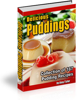 Delicious Puddings Collection of 167 Pudding Recipes