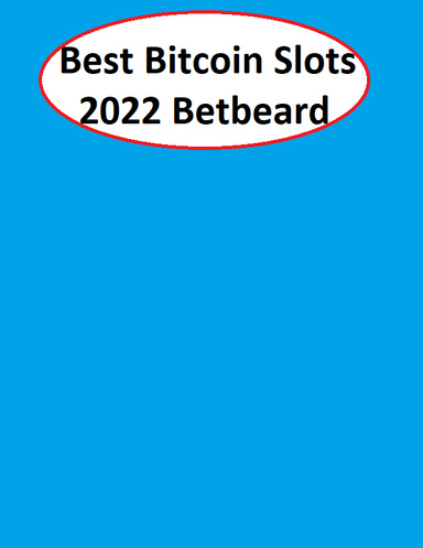 Best Bitcoin Slots in 2022 Betbeard