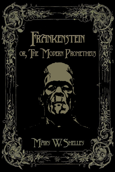 Frankenstein or, The Modern Prometheus