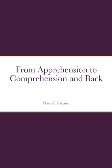 From Apprehension to Comprehension and Back