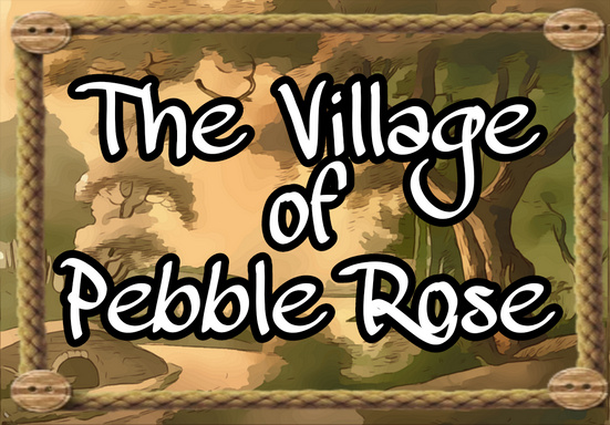 The Village of Pebble Rose