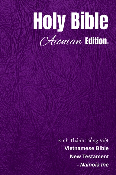 Holy Bible Aionian Edition: Vietnamese Bible - New Testament