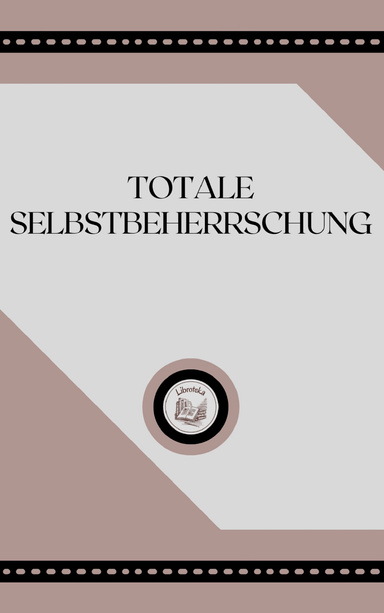 TOTALE SELBSTBEHERRSCHUNG
