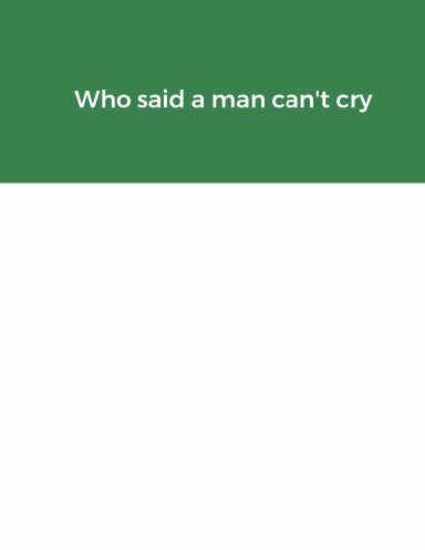 Who said a man can't cry