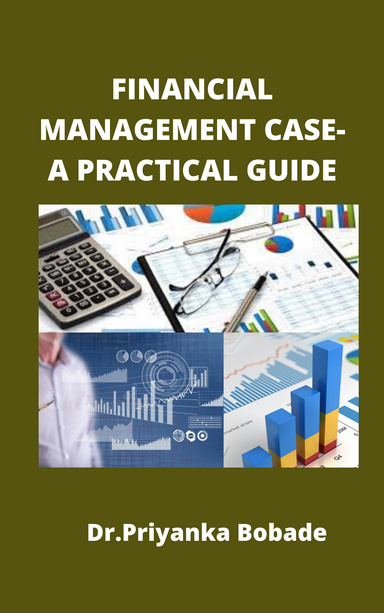 FINANCIAL MANAGEMENT CASE: A PRACTICAL GUIDE