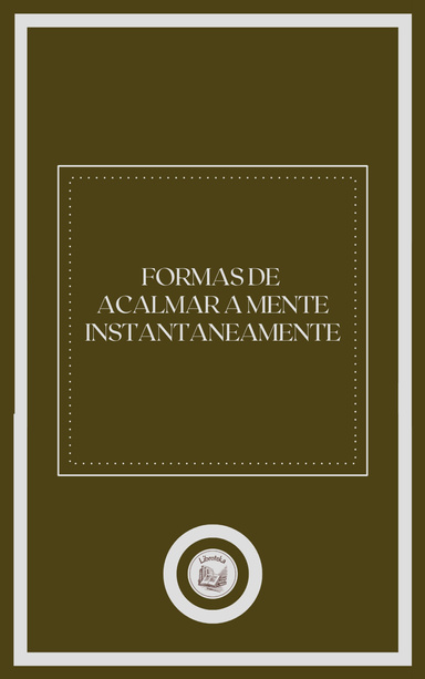 FORMAS DE ACALMAR A MENTE INSTANTANEAMENTE