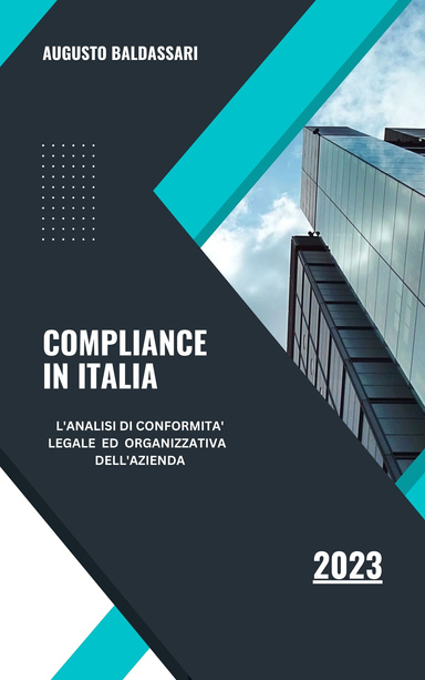 COMPLIANCE IN ITALIA: L’ANALISI DI CONFORMITÀ LEGALE ED ORGANIZZATIVA DELL’AZIENDA