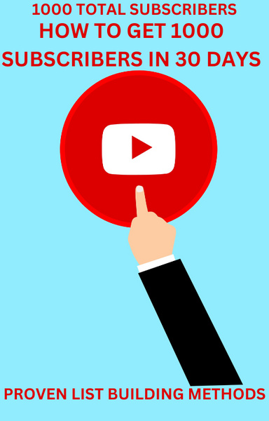 1,000 You Tube Subscribers in 30 Days